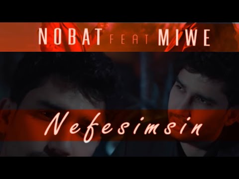 Nobat feat Miwe - Nefesimsin ( official clip )