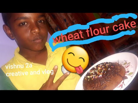 simple way to make wheat flour  cake /in home /from vishnu 2a creative and vlog