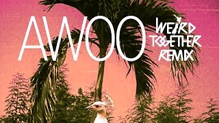 SOFI TUKKER - Awoo feat. Betta Lemme (Weird Together Remix) [Cover Art]