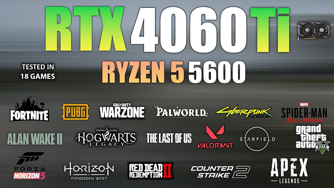 RTX 4060 Ti + Ryzen 5 5600 : Test in 18 Games in 2024