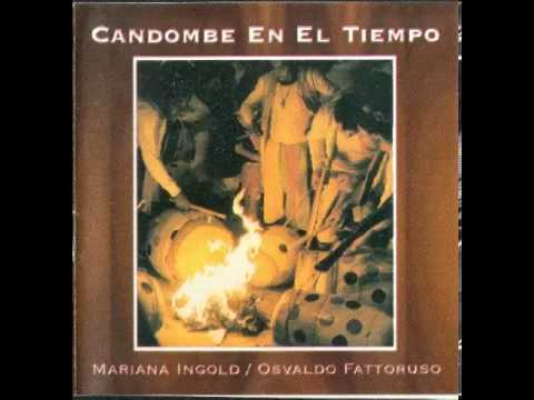 Mariana Ingold y Osvaldo Fattoruso ®   Candombe en el tiempo  Album Completo