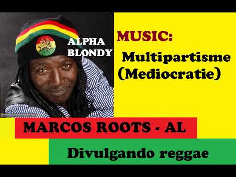 DIVULGANDO: Alpha Blondy  - Multipartisme / MARCOS ROOTS - AL