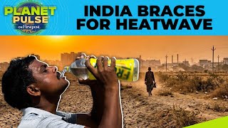 India: Heatwave Arrives Early In Delhi-NCR, Experts Cite El Niño Threats | Planet Pulse | N18G