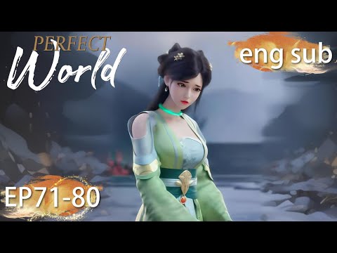 ENG SUB | Perfect World [EP71-80] full episode english