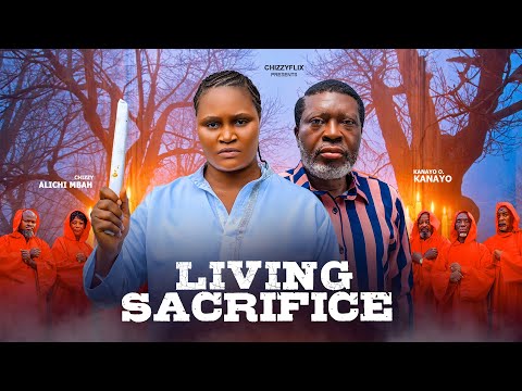 Living Sacrifice - Kanayo O Kanayo, Chizzy Alichi Mbah, 2026 Latest Nigerian Movie