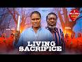 Living Sacrifice Kanayo O Kanayo Chizzy Alichi Mbah 2026 Latest Nigerian Movie