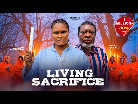 Living Sacrifice - Kanayo O Kanayo, Chizzy Alichi Mbah, 2026 Latest Nigerian Movie