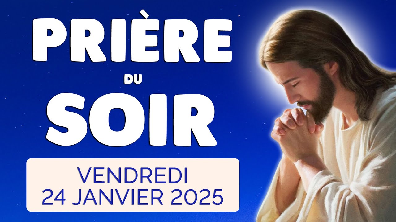 🙏 PRIERE du SOIR et NUIT Vendredi 24 Janvier 2025 Prières et Psaume pour Bien Dormir