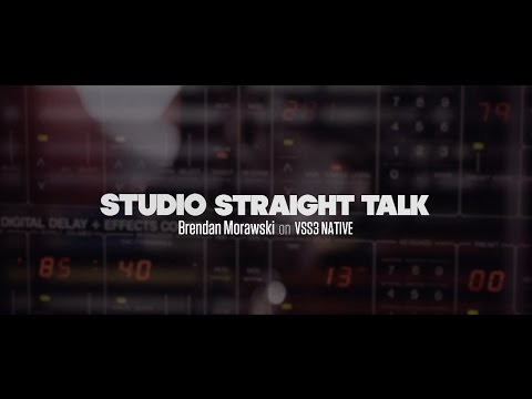 Studio Straight Talk - Brendan Morawski on VSS3 Native