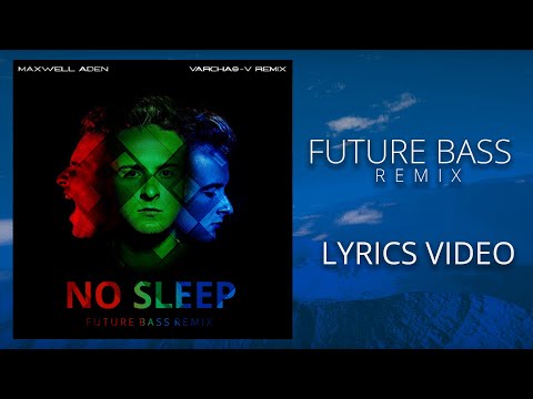 Maxwell Aden - No Sleep (Varchas-V Remix) | Future Bass Version | Lyrics Video