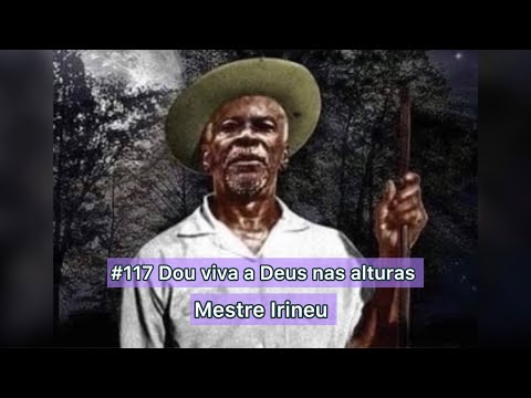 #117 Dou viva a Deus nas alturas (Mestre Irineu)