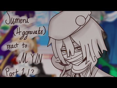 || Sumeru (4ggravate) React To M Y/N || Ft. F Y/N \\ Part 1 / ? [ READ DESC ] X2 Speed - Ooc