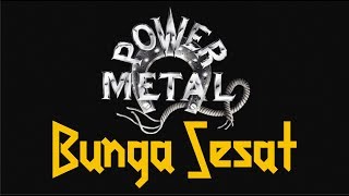 Download lagu Power Metal - Bunga Sesat (Video Lyrik HQ Audio) mp3