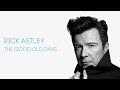 Rick Astley - The Good Old Days (Official Audio)