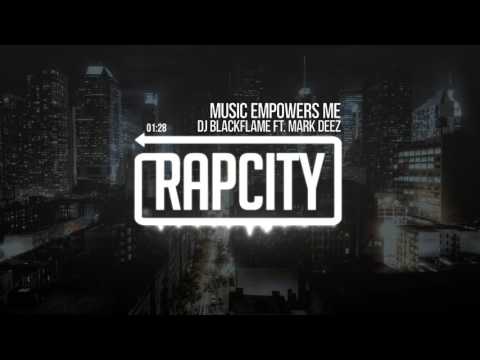 DJ Blackflame feat. Mark Deez - Music Empowers Me (Prod. DJ Blackflame)