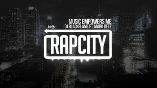 DJ Blackflame feat. Mark Deez - Music Empowers Me (Prod. DJ Blackflame)