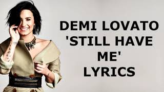 Demi Lovato - Still have me [LYRICS]