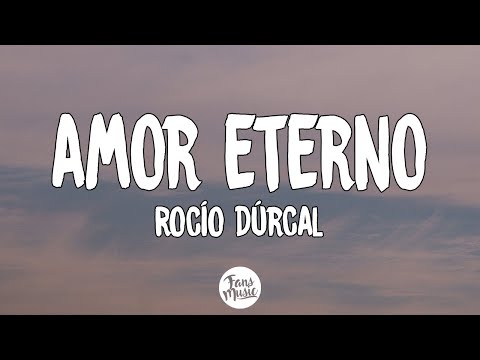 Rocío Dúrcal - Amor eterno (Letra/Lyrics)