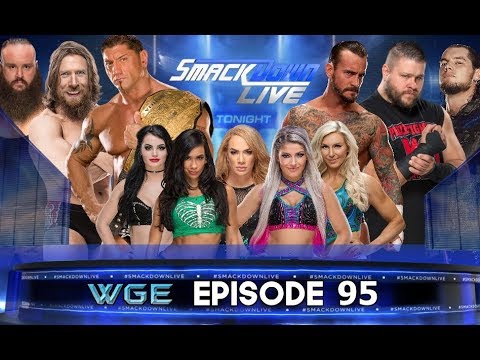 WGE Episode 95 - SmackDown Live