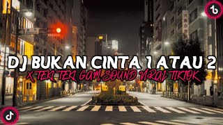 Download lagu VIRAL‼️DJ BUKAN CINTA 1 ATAU 2 X TEKI TEKI GAM‼️FYP VIRAL TIKTOK mp3