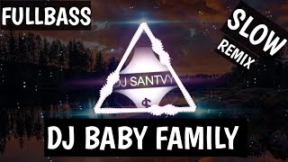 Download lagu DJ Baby family Slow Remix Fullbass 2020 mp3 Download lagu DJ Baby family Slow Remix Fullbass 2020 mp3