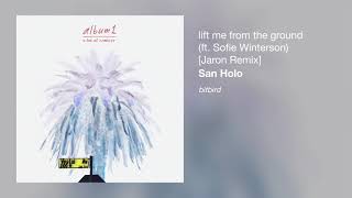 San Holo - lift me from the ground (ft. Sofie Winterson) [Jaron Remix]