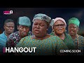 HANGOUT (COMING SOON) - OFFICIAL YORUBA MOVIE TRAILER 2024 | OKIKI PREMIUM TV