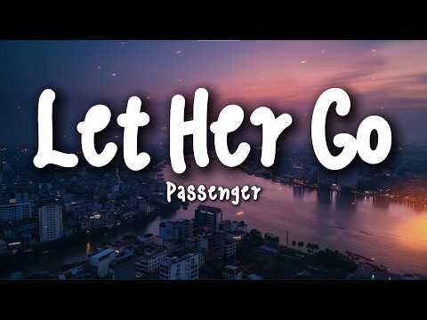 Passenger - Let Her Go