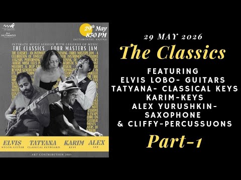 Elvis Lobo — The Classics with Karim, Tatiyana, Cliffy and Alex Yurushkin, Part 1
