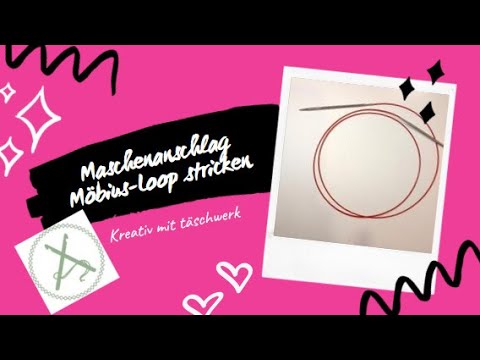 Kreativ mit täschwerk- Maschenanschlag Möbius - Loop stricken