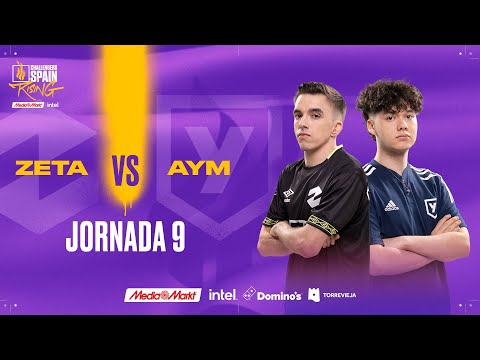 ZETA VS AYM ESPORTS JORNADA 9 - CHALLENGERS SPAIN: RISING MEDIAMARKT INTEL SPLIT 1 2023