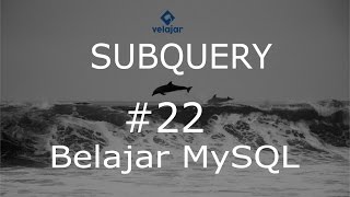 Subquery #22 | MySQL | Bahasa Indonesia