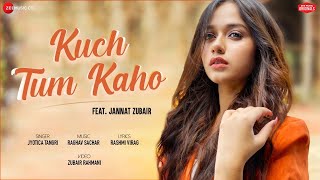 KUCH TUM KAHO SONG LYRICS JYOTICA TANGRI | JANNAT ZUBAIR