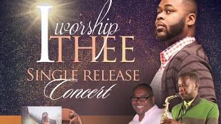 I Worship Thee Release Concert - Anthony J. Mondaine