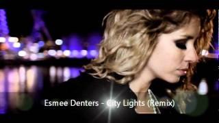 Esmee Denters - City Lights (Remix)