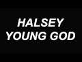 Young God - Halsey (Lyric Video)