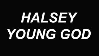 Young God - Halsey (Lyric Video)