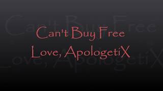 CAN&#39;T BUY FREE LOVE, APOLOGETIX