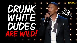 Drunk White Dudes Are Wild - Nick Cannon