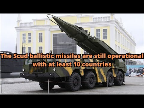 The Scud ballistic missiles are still operational with at least 10 countries