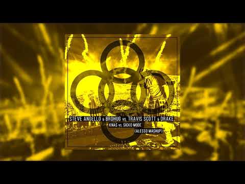 Steve Angello & BROHUG vs. Travis Scott & Drake - Knas vs. Sicko Mode (Alesso Mashup)