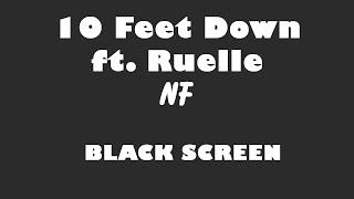 NF - 10 Feet Down ft  Ruelle 10 Hour BLACK SCREEN Version