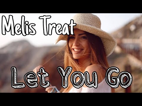 Melis Treat "Let You Go" [Official music video]