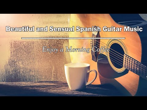 Beautiful and Sensual Relaxing Spanish Guitar Music