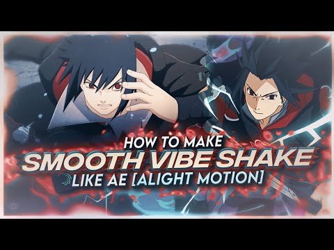 HOW TO MAKE SMOOTH VIBE SHAKE LIKE AE [ALIGHT MOTION]