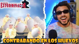 REACCIÓN a Grupo Exterminador - Contrabando En Los Huevos (Video Oficial