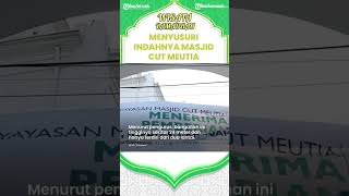 Dibangun di Era Belanda, Tilik Wisata Religi di Jakarta dan Susuri Indahnya Masjid Cut Meutia