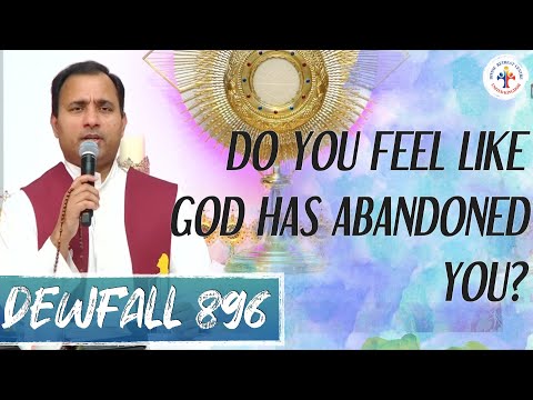 Dewfall 896 - Do you feel God has abandoned you?