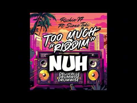 Richie V7 Ft Sione TOKI - “Too Much Riddim”Prod By Drumwise