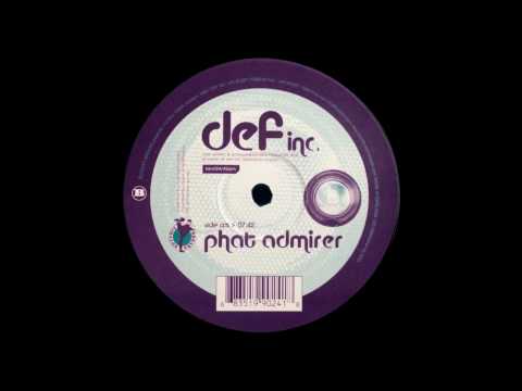 Def Inc. - Phat Admirer (Original Mix)